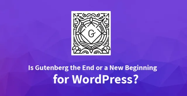 Ist Gutenberg das Ende oder ein Neuanfang für WordPress?