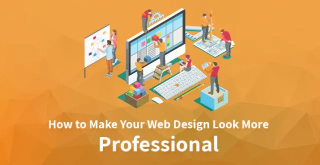 Web Tasarımınızın Daha Profesyonel Görünmesini Nasıl Sağlarsınız?