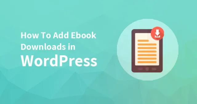 Come aggiungere download di eBook e download di PDF in WordPress