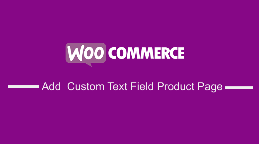 Agregar campo de texto personalizado de Woocommerce en la página del producto