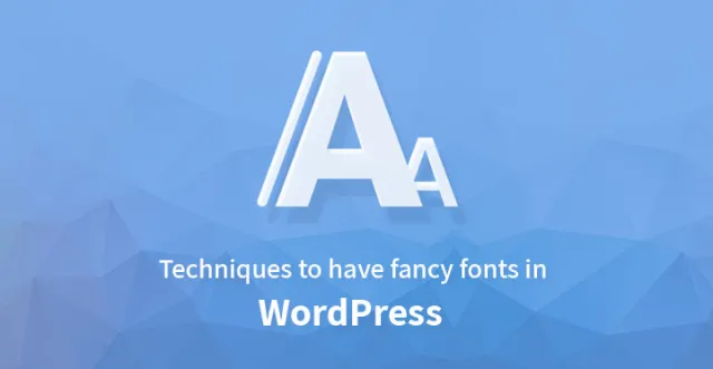 在 WordPress 中拥有精美字体的技术