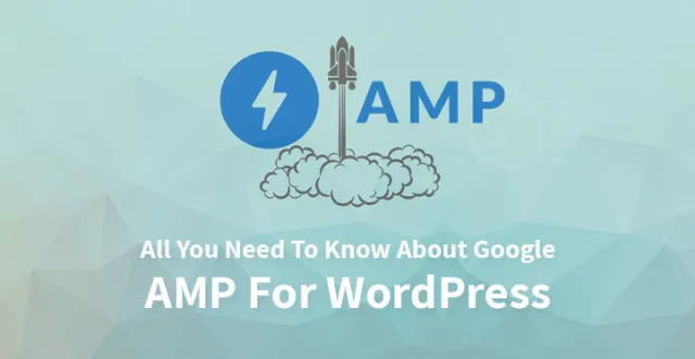 Tout ce que vous devez savoir sur Google AMP pour WordPress