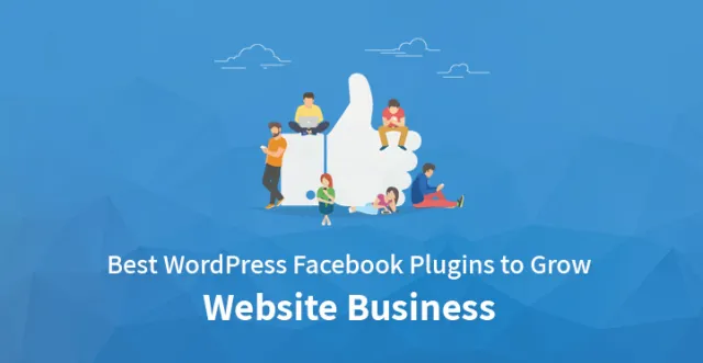 Plugin Facebook WordPress Terbaik untuk Menumbuhkan Bisnis Situs Web
