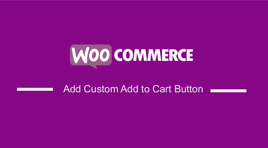 إضافة زر مخصص إضافة إلى عربة التسوق في WooCommerce