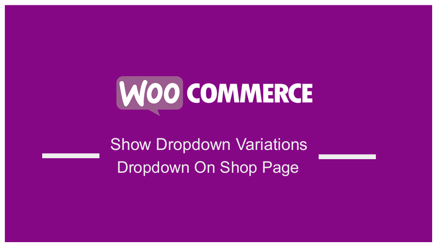 WooCommerce Afișează meniul derulant Variații pe pagina magazinului