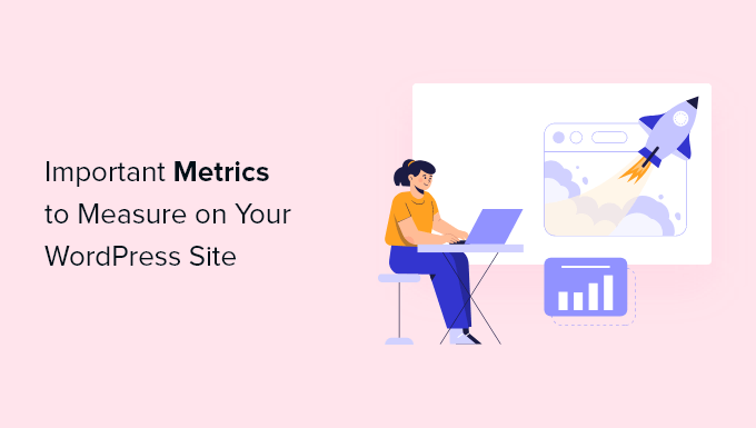 在您的 WordPress 網站上衡量的重要指標 Important Metrics to Measure on Your WordPress Site
