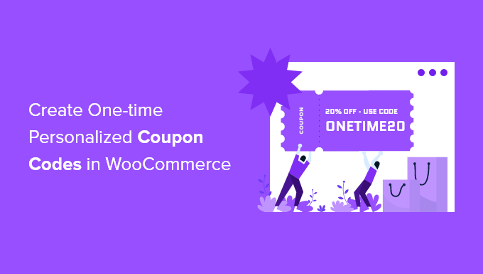 วิธีสร้างรหัสคูปองส่วนบุคคลแบบใช้ครั้งเดียวใน WooCommerce How to Create One-Time Personalized Coupon Codes in WooCommerce