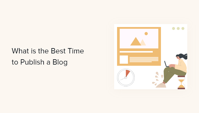 Care este cel mai bun moment pentru a publica un blog și cum să-l testați What is the best time to publish a blog and how to test it