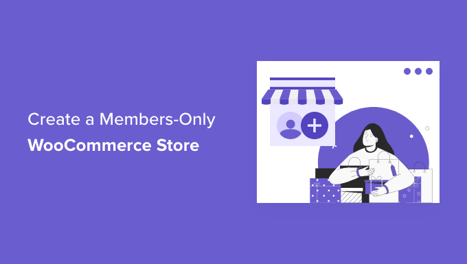 Comment créer une boutique en ligne réservée aux membres (étape par étape) How to create a members-only online store (step by step)