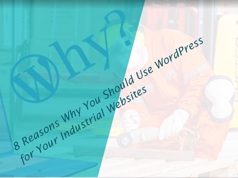8-Razões-Por-que-Você-Deve-Usar-WordPress-para-Seus-Websites-Industriais