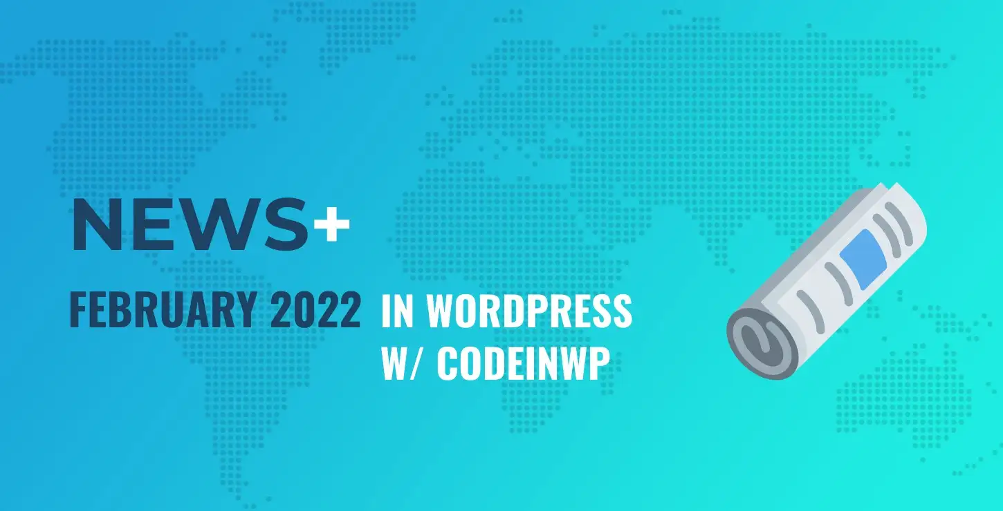 Февраль 2022 Новости WordPress с CodeinWP