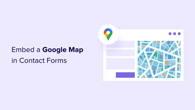 お問い合わせフォームにGoogleマップを埋め込む方法(マップピン付き) How to Embed a Google Map in Contact Forms (With Map Pin)