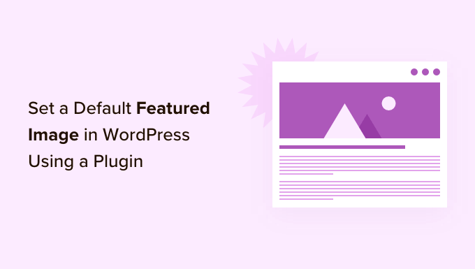 Bir eklenti kullanarak WordPress'te varsayılan bir öne çıkan resim nasıl ayarlanır How to set a default featured image in WordPress using a plugin