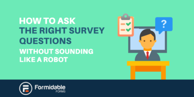 Bir Robot Gibi Ses Vermeden Doğru Anket Sorularını Nasıl Sorabilirsiniz?