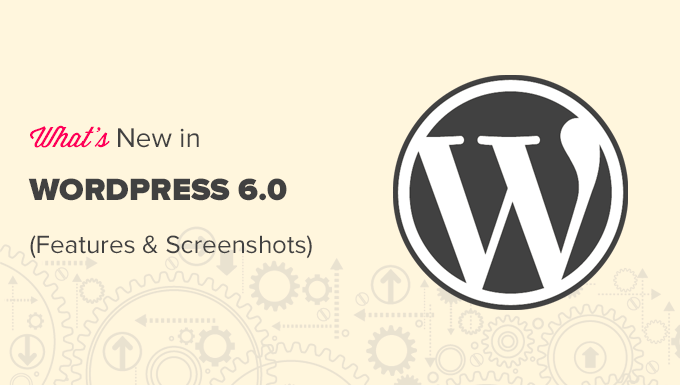 ميزات جديدة في WordPress 6.0 مع لقطات الشاشة New features in WordPress 6.0 with Screenshots
