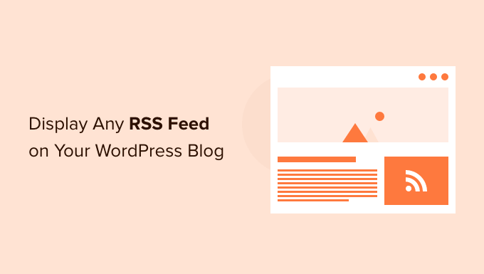 วิธีแสดงฟีด RSS บนบล็อก WordPress ของคุณ How to Display Any RSS Feed on Your WordPress Blog