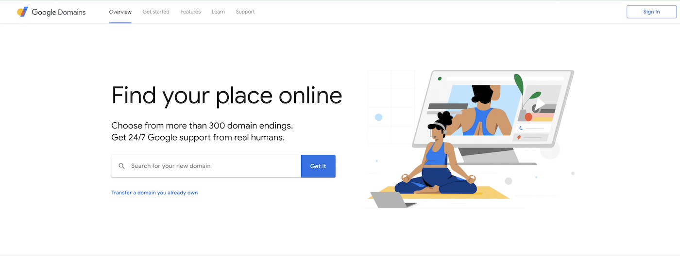 Beranda Google Domains. Seorang wanita melakukan yoga saat dia mengunggah konten ke situs webnya. Teks hitam dengan latar belakang putih mengatakan, “Temukan tempat Anda secara online. Pilih dari lebih dari 300 akhiran domain. Dapatkan dukungan Google 24/7 dari manusia sungguhan.”