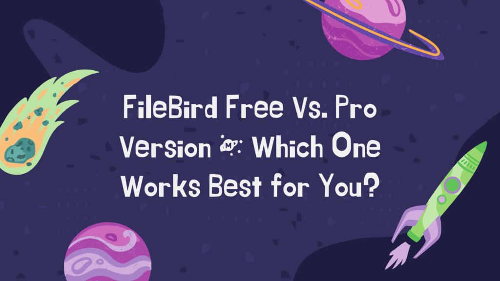 filebird-ücretsiz-vs-pro-sürüm-hangisi-sizin için-en iyi çalışır filebird-free-vs-pro-version-which-one-works-best-for-you-article.jpg
