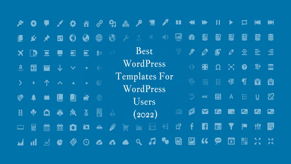 เทมเพลต wordpress ที่ดีที่สุดสำหรับผู้ใช้ wordpress 2022