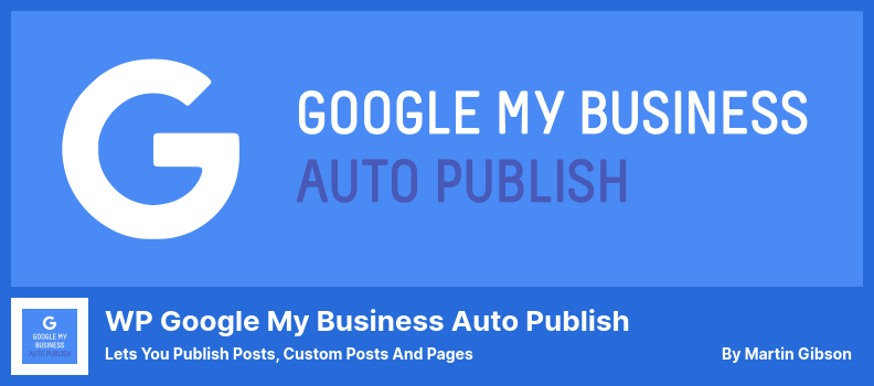Плагин WP Google My Business Auto Publish — позволяет публиковать сообщения, пользовательские сообщения и страницы