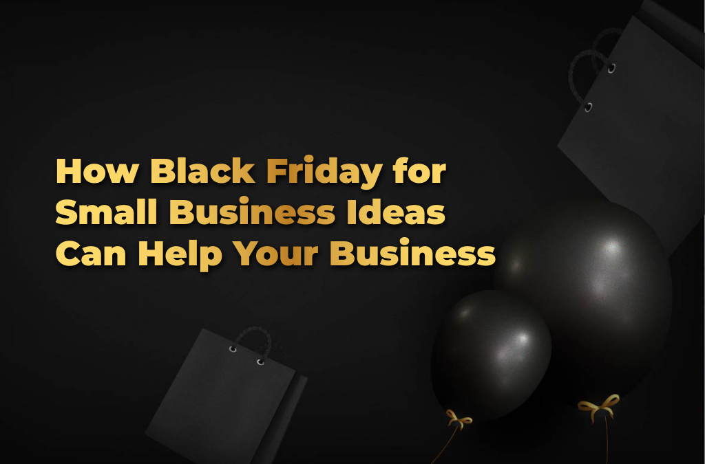 Black Friday per le idee per le piccole imprese e come possono aiutarti