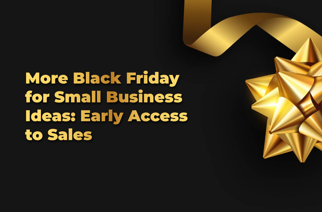 Black Friday per le idee per le piccole imprese: accesso anticipato alle vendite
