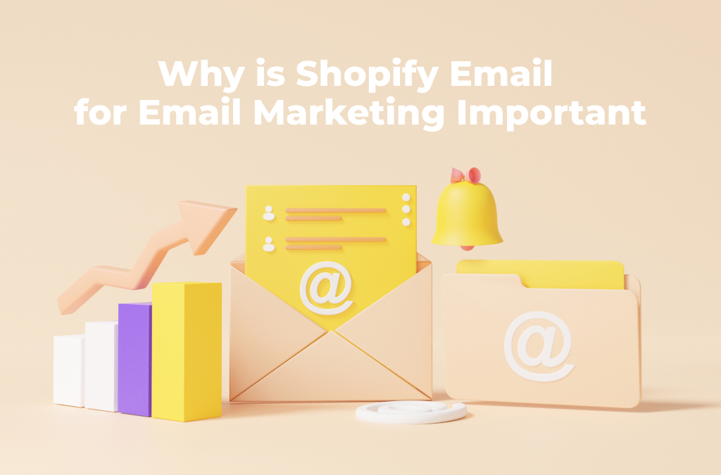 لماذا Shopify البريد الإلكتروني للتسويق البريد الإلكتروني مهم