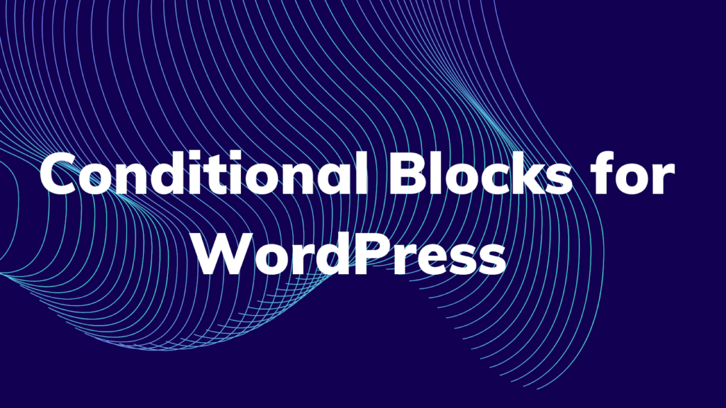 條件塊 conditional-blocks-WordPress-plugin.png