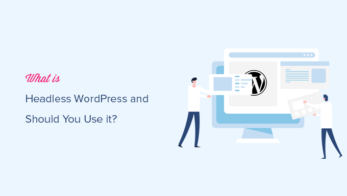 Prós e contras do WordPress sem cabeça