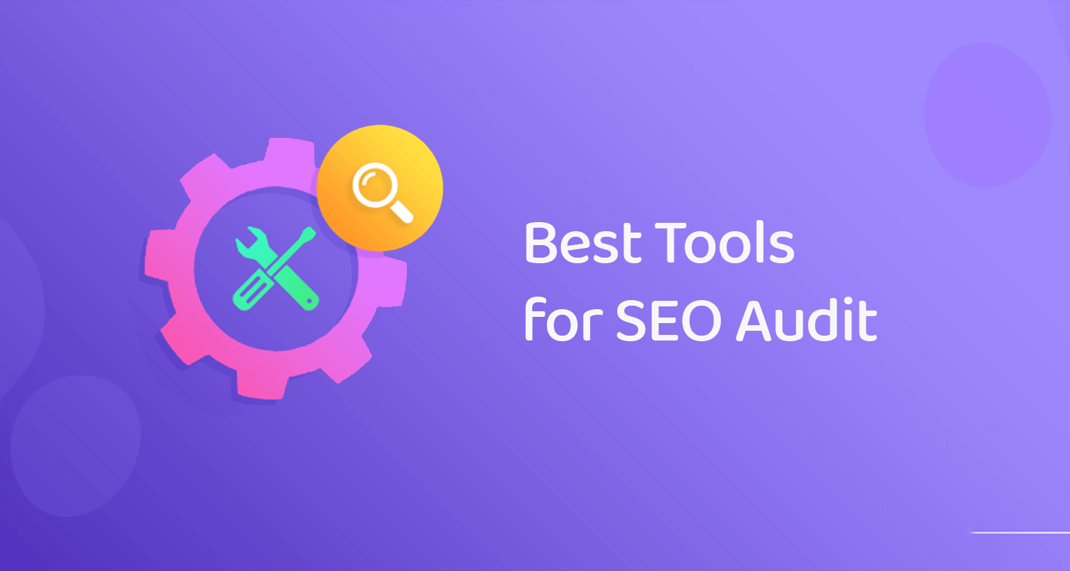 Best Tools for SEO Audit Web Developers Can Use