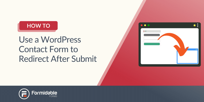 Cum să utilizați un formular de contact WordPress pentru a redirecționa după trimitere