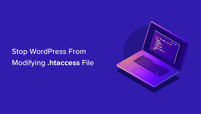 วิธีหยุด WordPress จากการเขียนทับไฟล์ .htaccess How to Stop WordPress From Overwriting .htaccess File