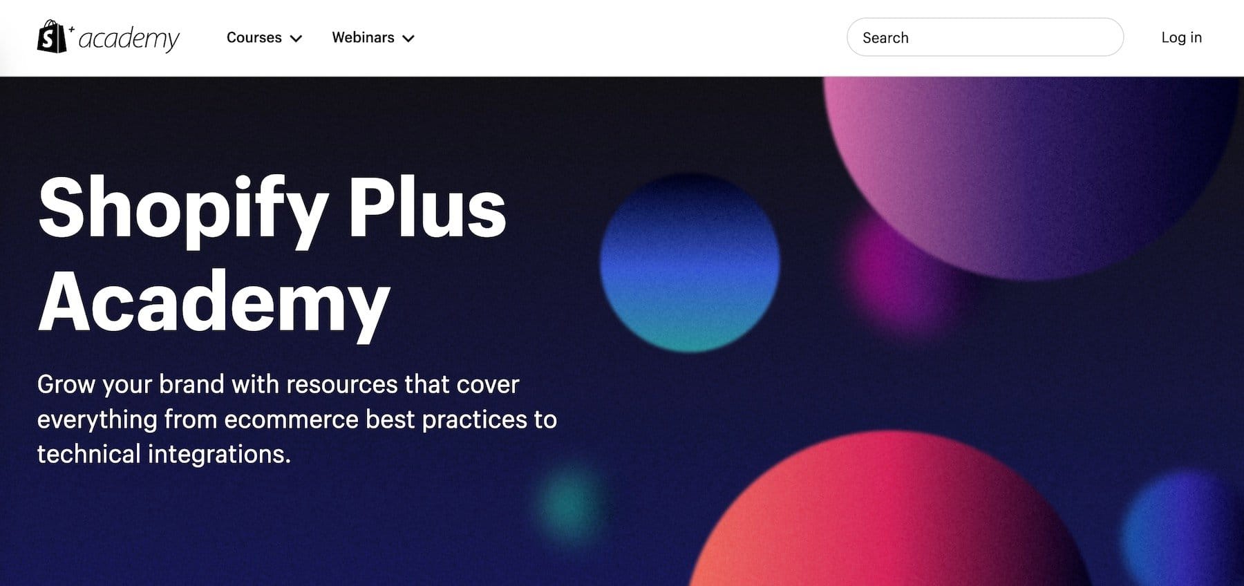 Shopify Plus, en iyi uygulamalar ve entegrasyonlar için bir dizi kaynak olan Shopify Plus Academy'ye erişim içerir.