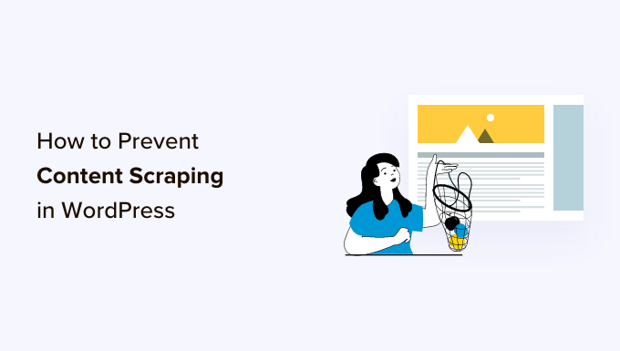 防止在 WordPress 中抓取博客内容的初学者指南 Beginner's Guide to Preventing Blog Content Scraping in WordPress