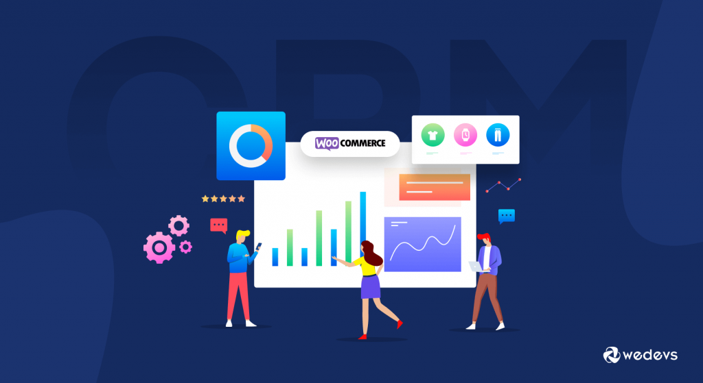 Por que você precisa do CRM de comércio eletrônico - guia para woocommerce crm (woocommerce crm)