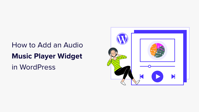如何在 WordPress 中添加音频音乐播放器小部件 How to add an audio music player widget in WordPress