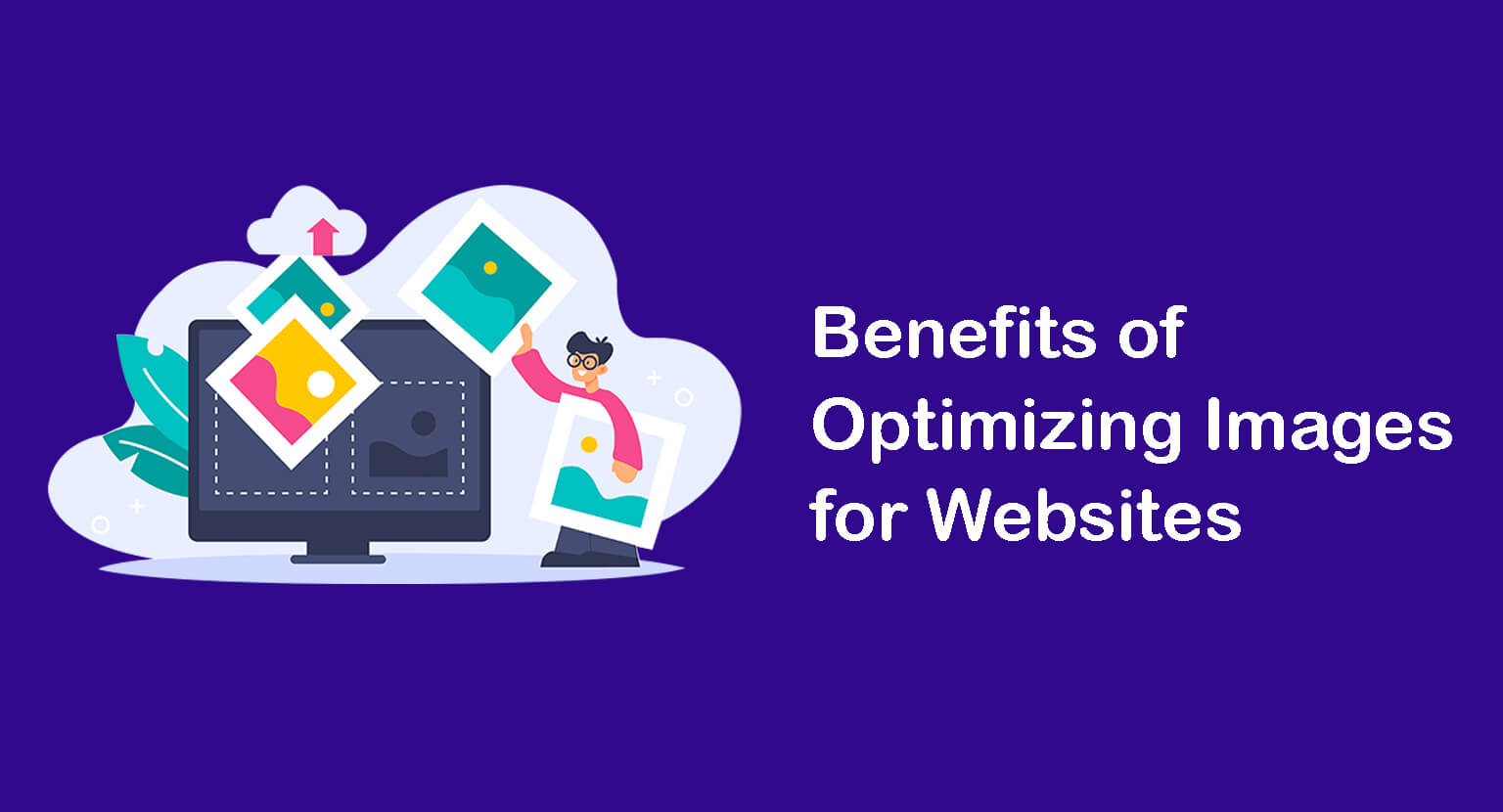 Web とパフォーマンスのために画像を最適化する方法 (知っておくべきことすべて) 1 Benefits of optimizing images for website performance