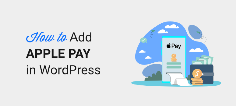 Comment ajouter Apple Pay à WordPress - IsItWP - Détecteur de thème WordPress gratuit How to Add Apple Pay to WordPress