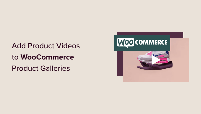 Menambahkan video produk ke galeri WooCommerce Anda Adding product videos to your WooCommerce gallery