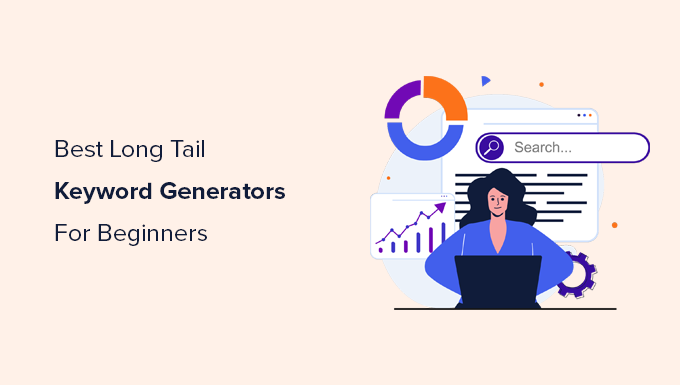 Cele mai bune generatoare de cuvinte cheie cu coadă lungă pentru începători The best long tail keyword generators for beginners