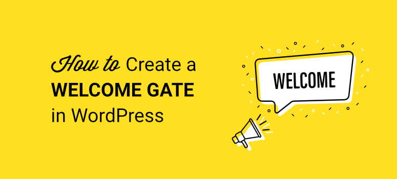WordPress でウェルカム ゲートを作成する方法 - IsItWP - 無料の WordPress テーマ検出ツール How to Create a Welcome Gate in WordPress