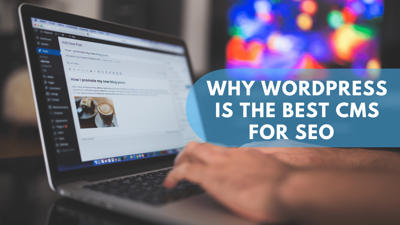 10 เหตุผลว่าทำไม WordPress ถึงเป็น CMS ที่ดีที่สุดสำหรับ SEO
