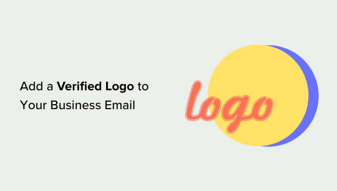 So fügen Sie Ihrer Geschäfts-E-Mail ein verifiziertes Logo hinzu How to Add a Verified Logo to Your Business Email