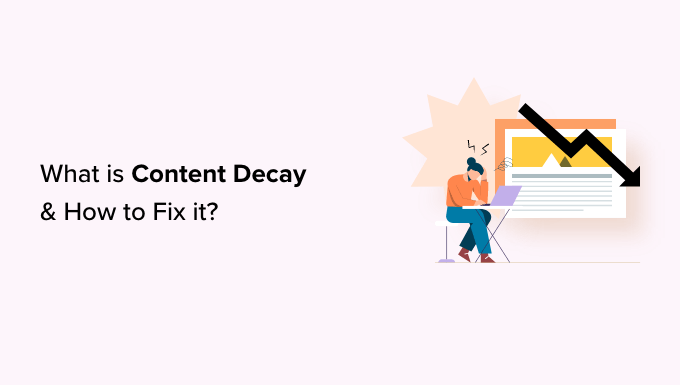 Объяснитель распада контента для начинающих Content decay explainer for beginners