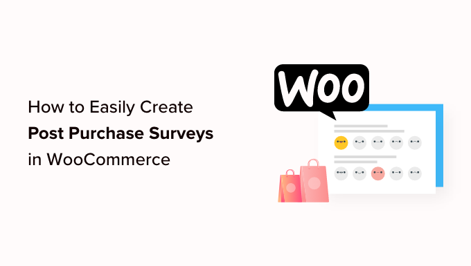 Cómo crear fácilmente encuestas posteriores a la compra en WooCommerce How to Easily Create Post Purchase Surveys in WooCommerce