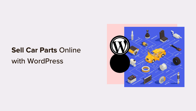 WordPress ile çevrimiçi araba parçaları nasıl satılır? How to sell car parts online with WordPress