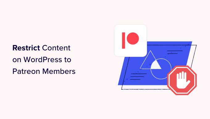Come limitare i contenuti su WordPress ai membri di Patreon How to restrict content on WordPress to Patreon members