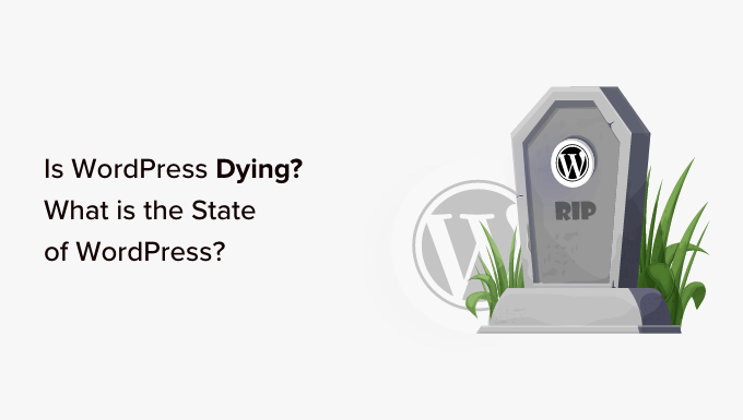 Stirbt WordPress? Der Stand von WordPress Is WordPress Dying? The State of WordPress