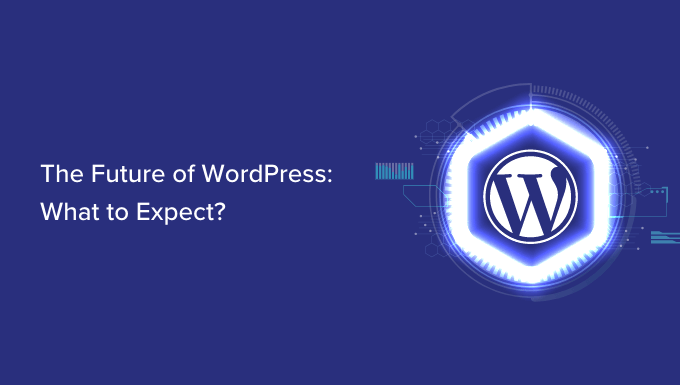 อนาคตของ WordPress: สิ่งที่คาดหวัง The Future of WordPress: What to Expect