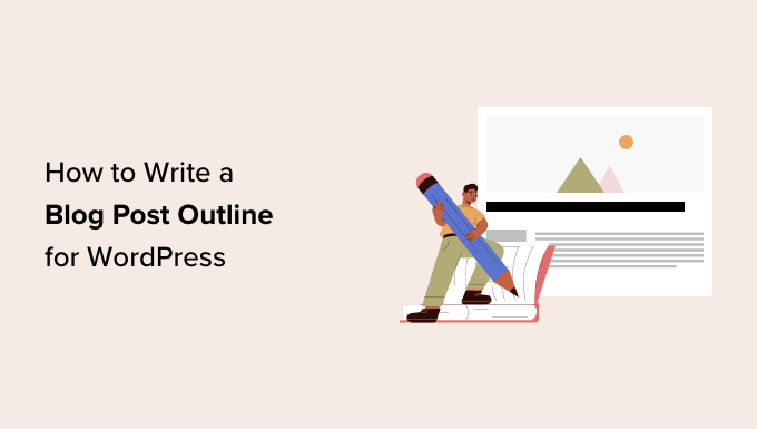 Cum să scrii o schiță a postării de blog pentru WordPress How to write a blog post outline for WordPress